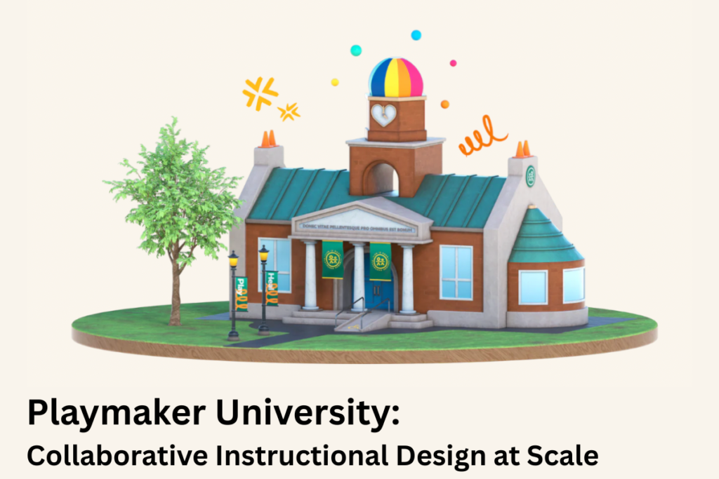 Picture of Playmaker University with the text reading Playmaker University: 
Collaborative Instructional Design at Scale